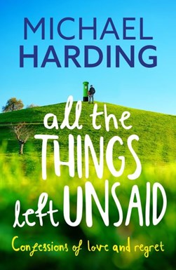 All the things left unsaid by Michael P. Harding