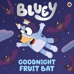 Bluey Goodnight Fruit Bat P/B by Rebecca Gerlings