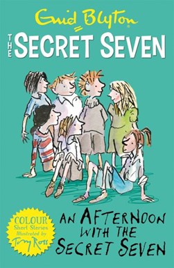 Secret Seven Colour Short Stories 3 An Afternoon With the Se by Enid Blyton