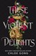 These Violent Delights P/B by Chloe Gong