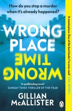 Wrong place, wrong time by Gillian McAllister