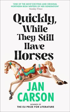 Quickly While They Still Have Horses TPB by Jan Carson