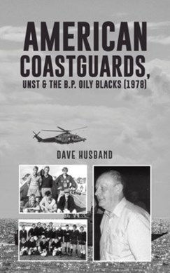American Coastguards, UNST & The B.P. Oily Blacks (1978) by Dave Husband