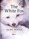 The white fox by Jackie Morris