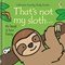 Thats Not My Sloth Board Book by Fiona Watt