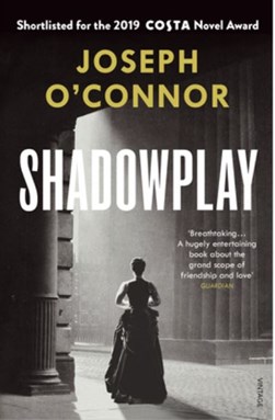 Shadowplay by Joseph O'Connor