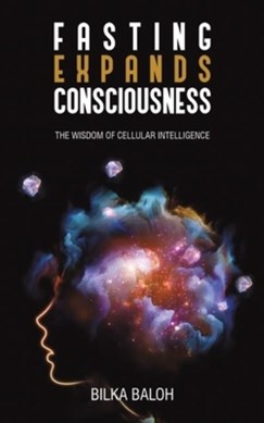 Fasting Expands Consciousness by Bilka Baloh