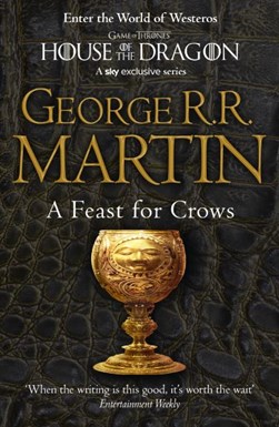 Feast For Crows Bk 4 Song Of Fire & Ice Ne by George R. R. Martin