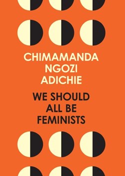 We Should All Be Feminists P/B by Chimamanda Ngozi Adichie