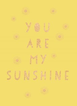 You are my sunshine by 