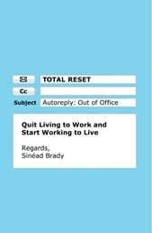 Total Reset: How to Quit Living to Work and Start Working to Live TPB