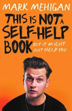 This is not a self-help book by Mark Mehigan