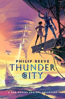 Thunder City by Philip Reeve
